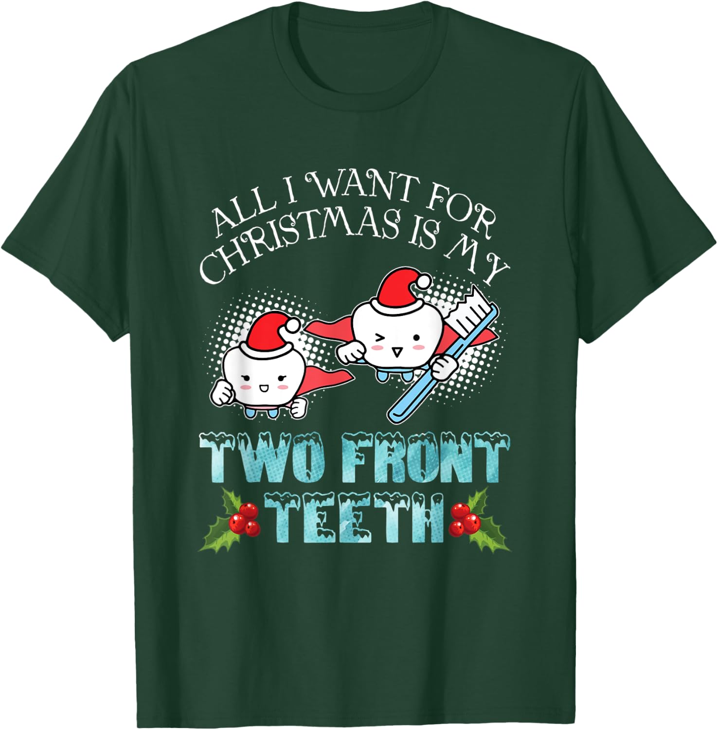 All I Want For Christmas Is My Two Front Teeth Funny Xmas T-Shirt - T-Shirt | Forest
