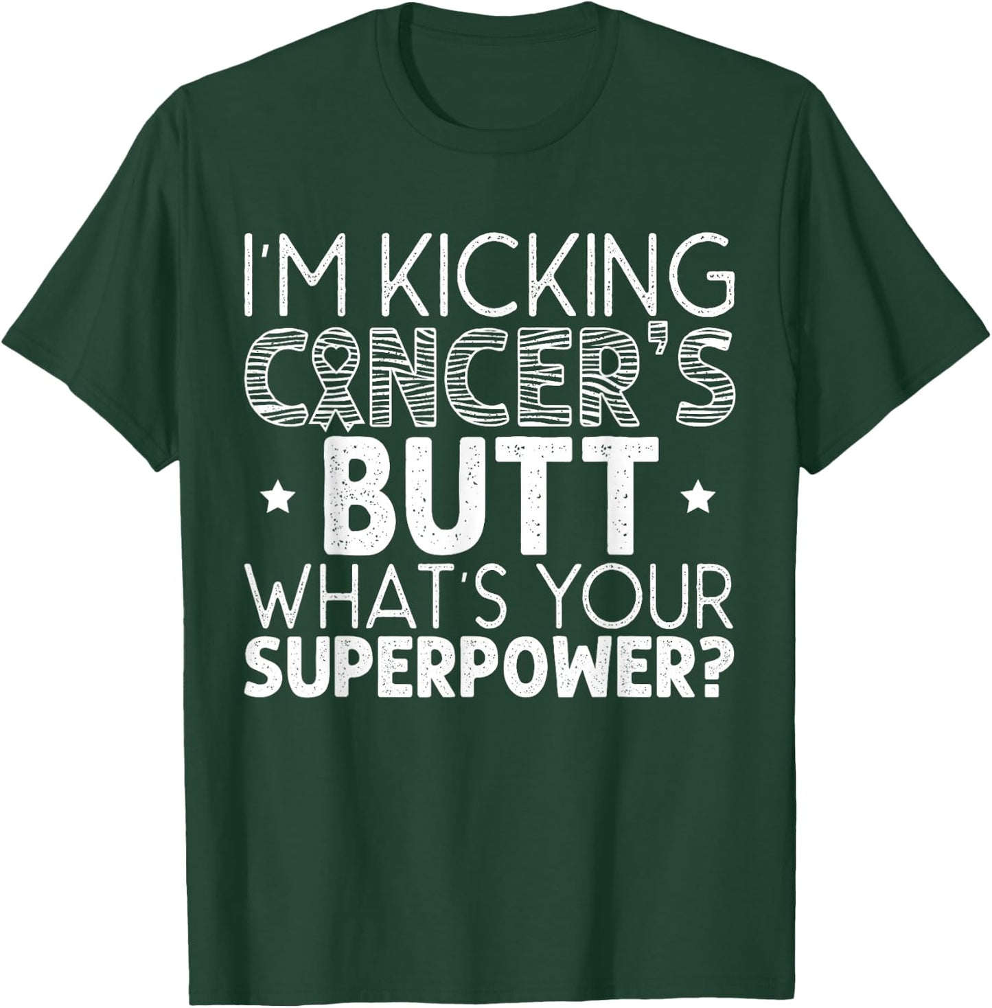 I'm Kicking Cancer's Butt What's Your Superpower T-Shirt - T-Shirt | Forest
