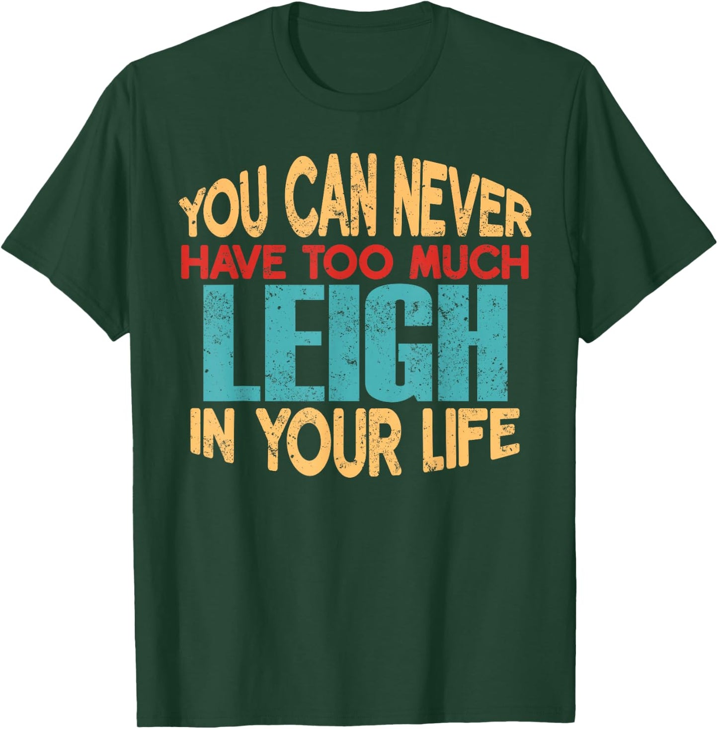 Funny Leigh Personalized First Name Joke Item T-Shirt - T-Shirt | Forest
