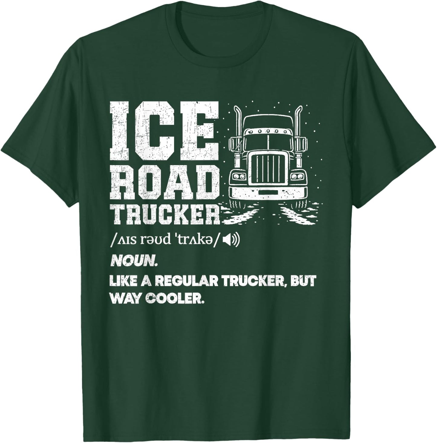 Ice Road Trucker T-Shirt - T-Shirt | Forest