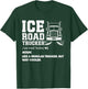 Ice Road Trucker T-Shirt - T-Shirt | Forest