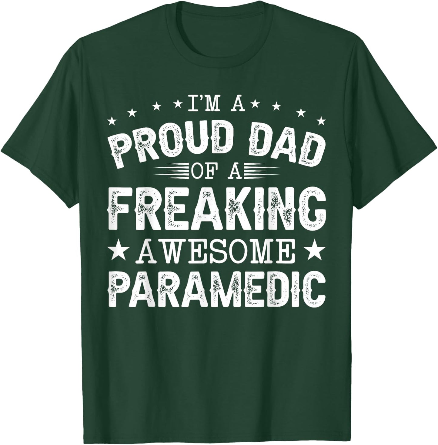 I'm a Proud Dad of Paramedic - EMT Paramedics T-Shirt - T-Shirt | Forest