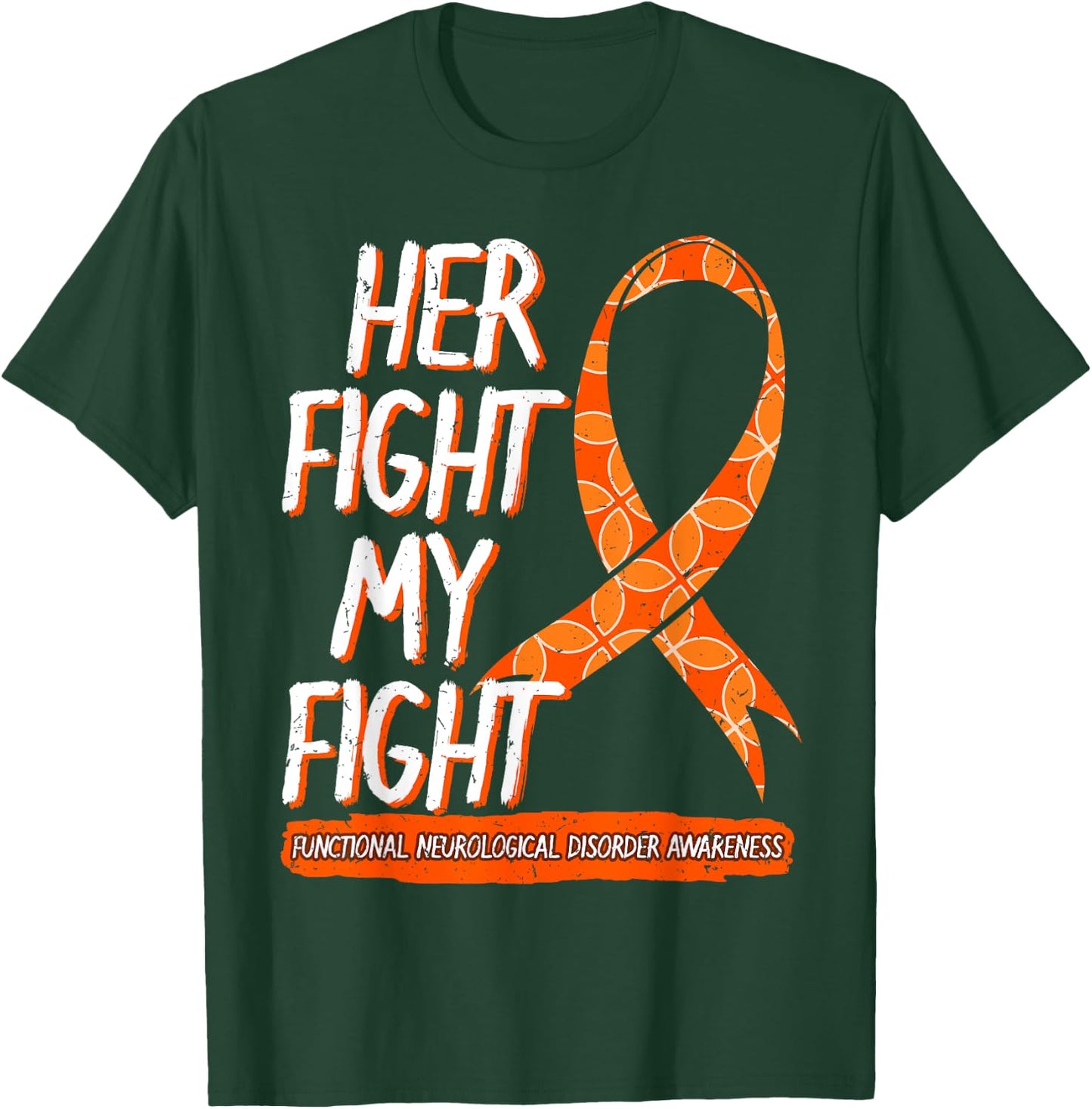 Her Fight Is My Fight Functional Neurological Disorder FND T-Shirt - T-Shirt | Forest