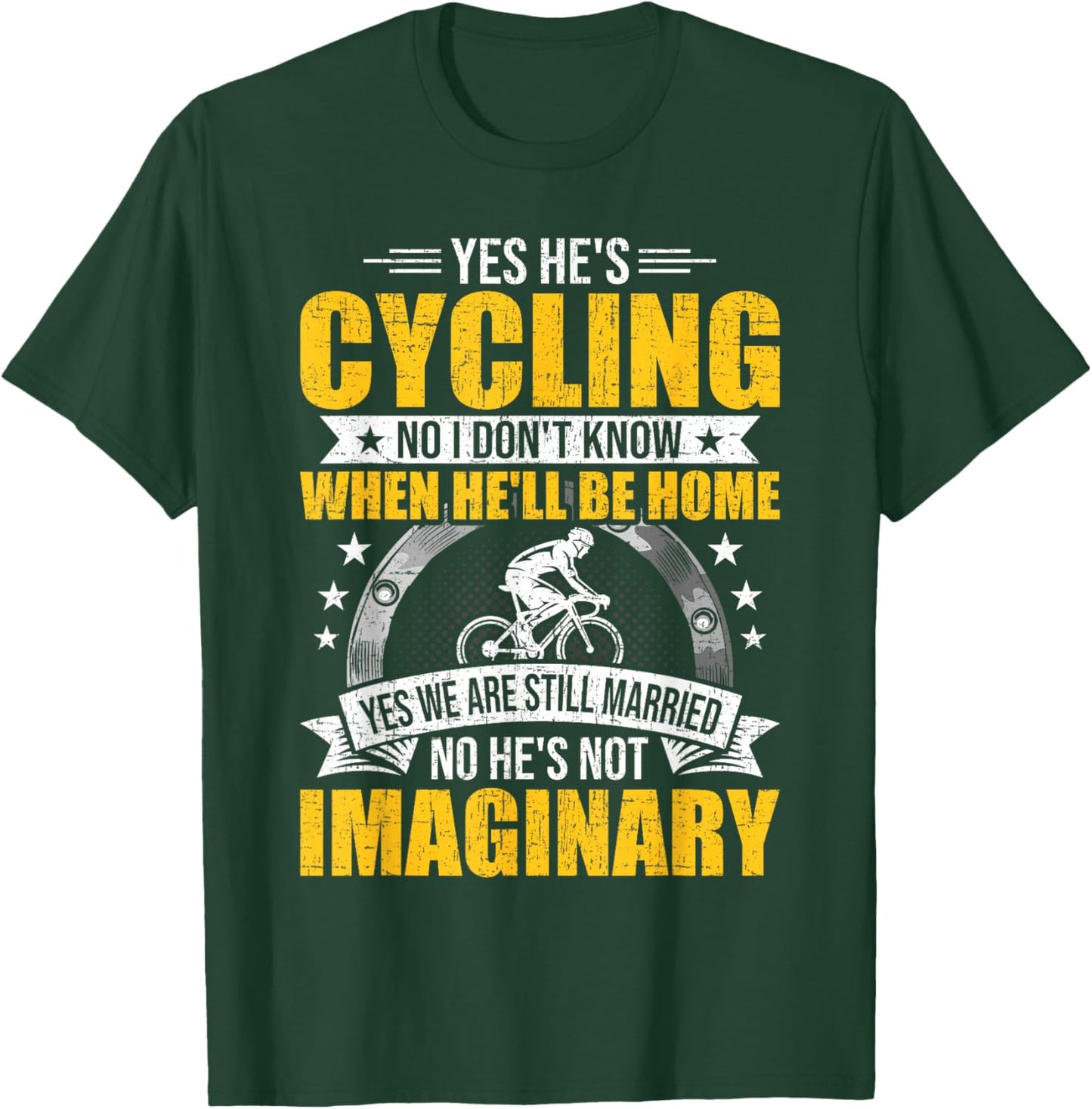 Yes He's Cycling No I Don't Know When He'll Be Home Cycling T-Shirt - T-Shirt | Forest