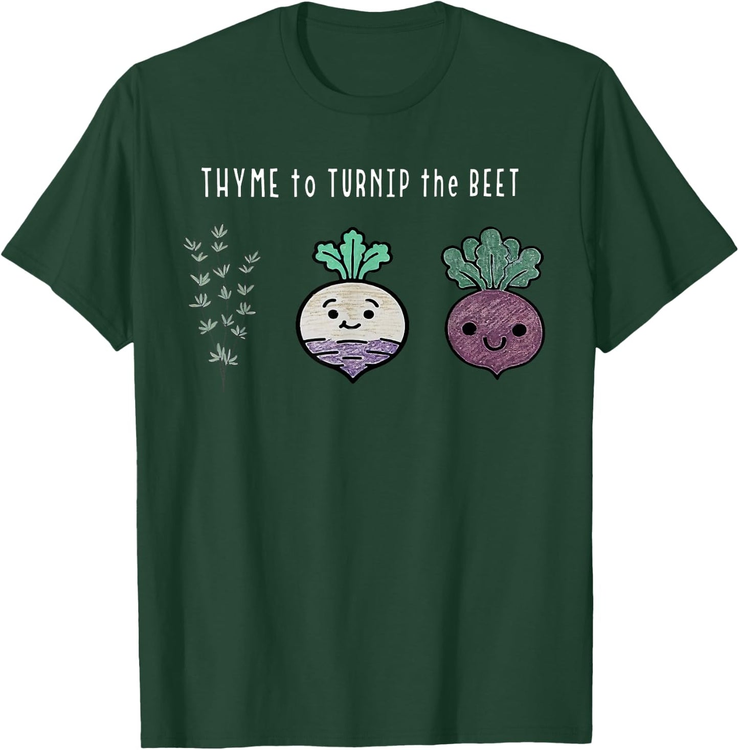 Funny Thyme To Turnip The Beet Vegetarian Vegan Plant Lover T-Shirt - T-Shirt | Forest