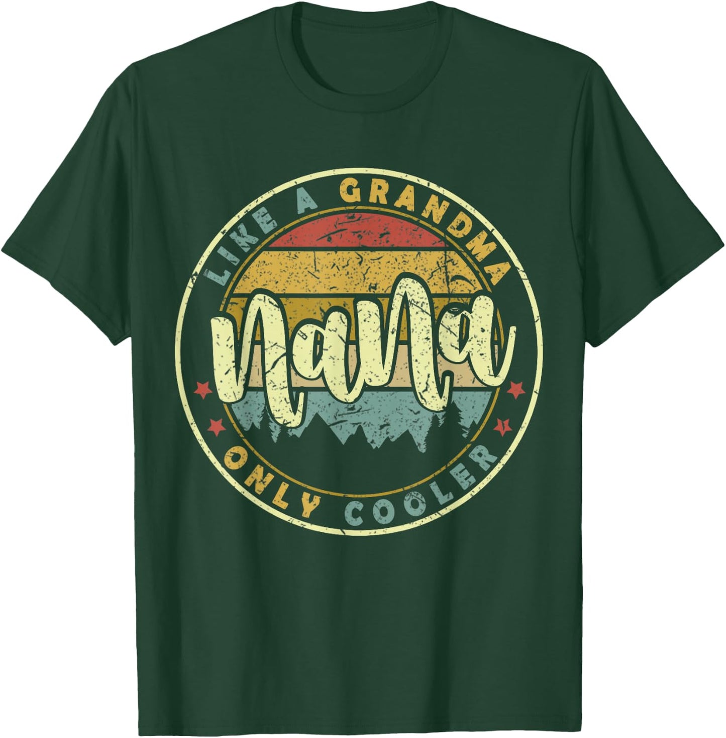 Nana Like A Grandma Only Cooler Cute Mothers Day T-Shirt - T-Shirt | Forest