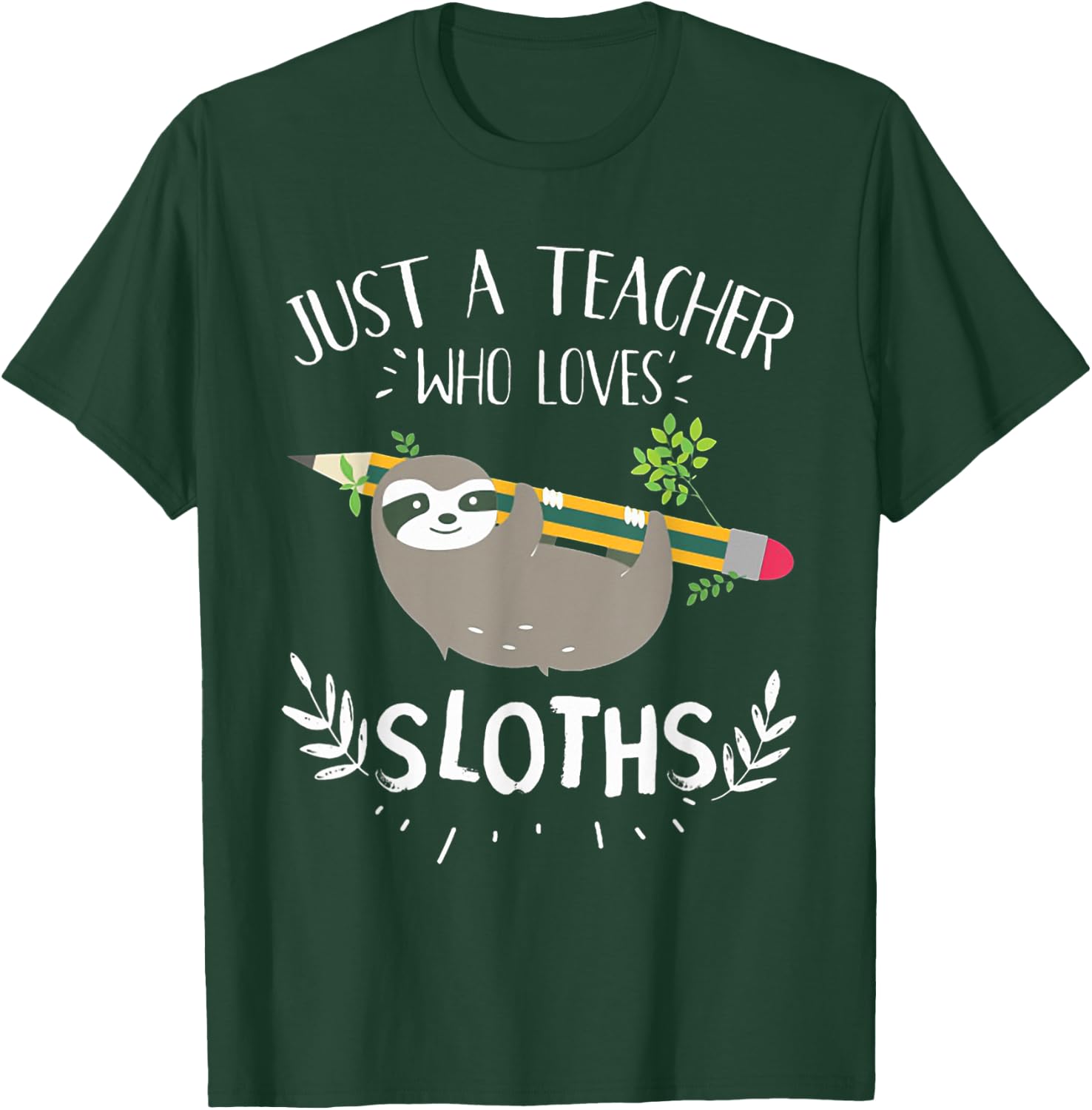 Just A Teacher Who Loves Sloths, Funny Teachers Teaching Women T-Shirt - T-Shirt | Forest
