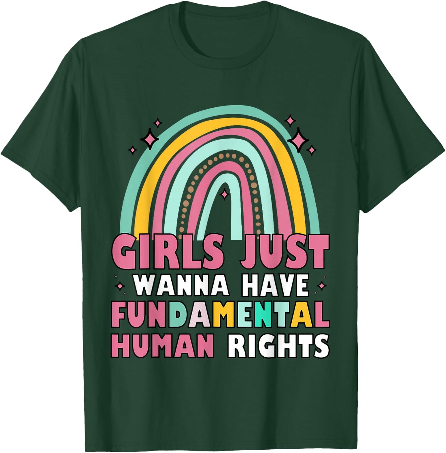 Feminists Girls Just Wanna Have Fundamental Rights Rainbow T-Shirt - T-Shirt | Forest