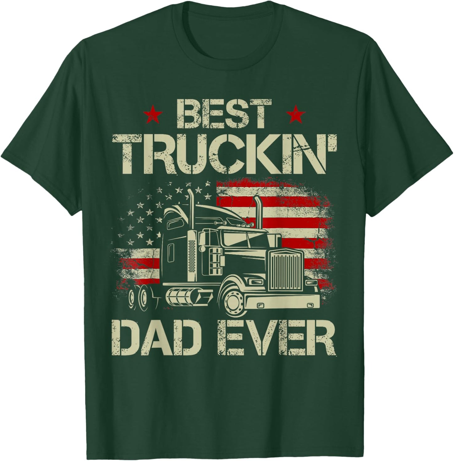Best Truckin Dad Ever USA Flag Patriotic Trucker Fathers Day T-Shirt - T-Shirt | Forest