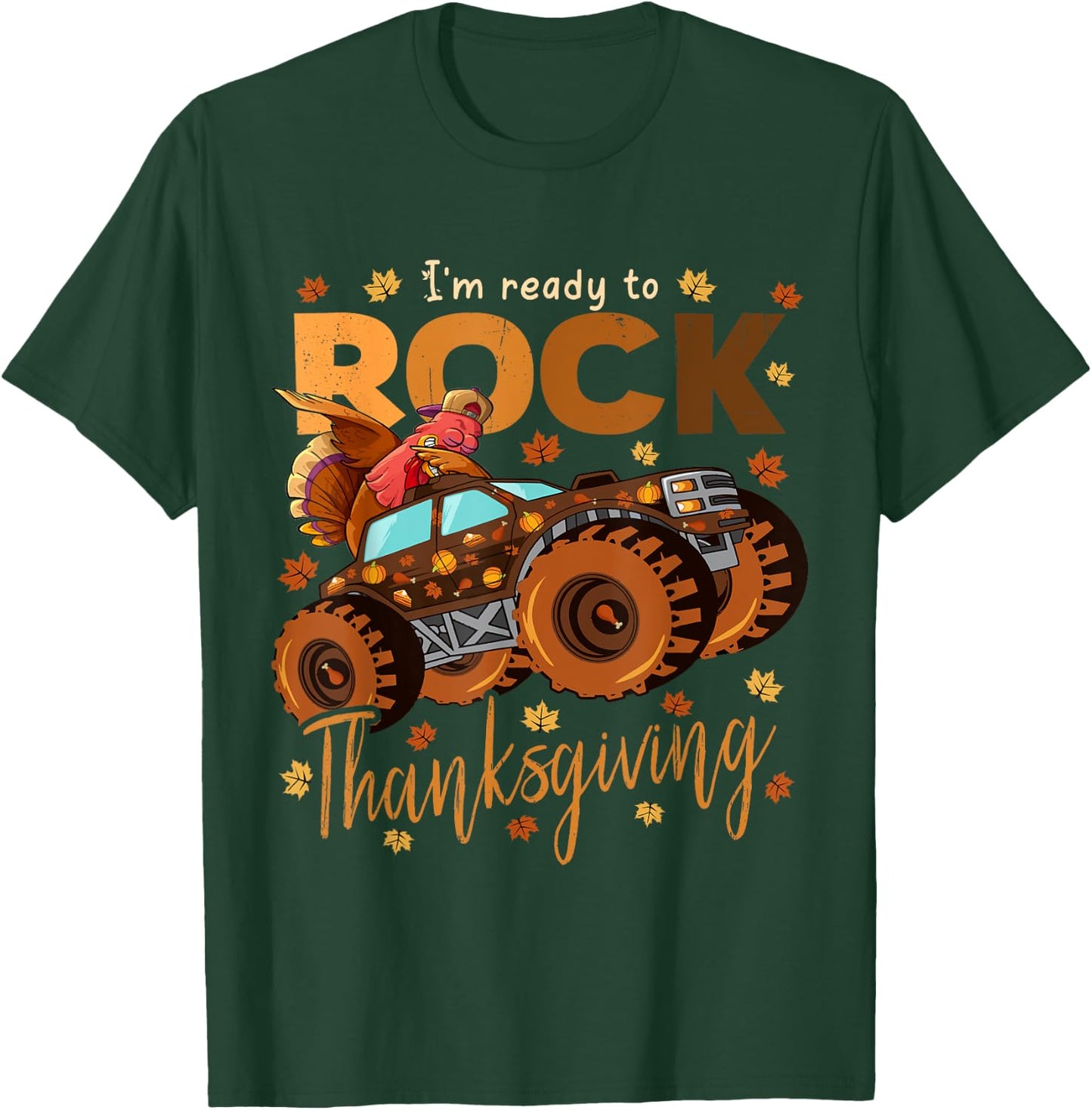 I'm Ready To Rock Thanksgiving Dabbing Turkey Monster Truck T-Shirt - T-Shirt | Forest