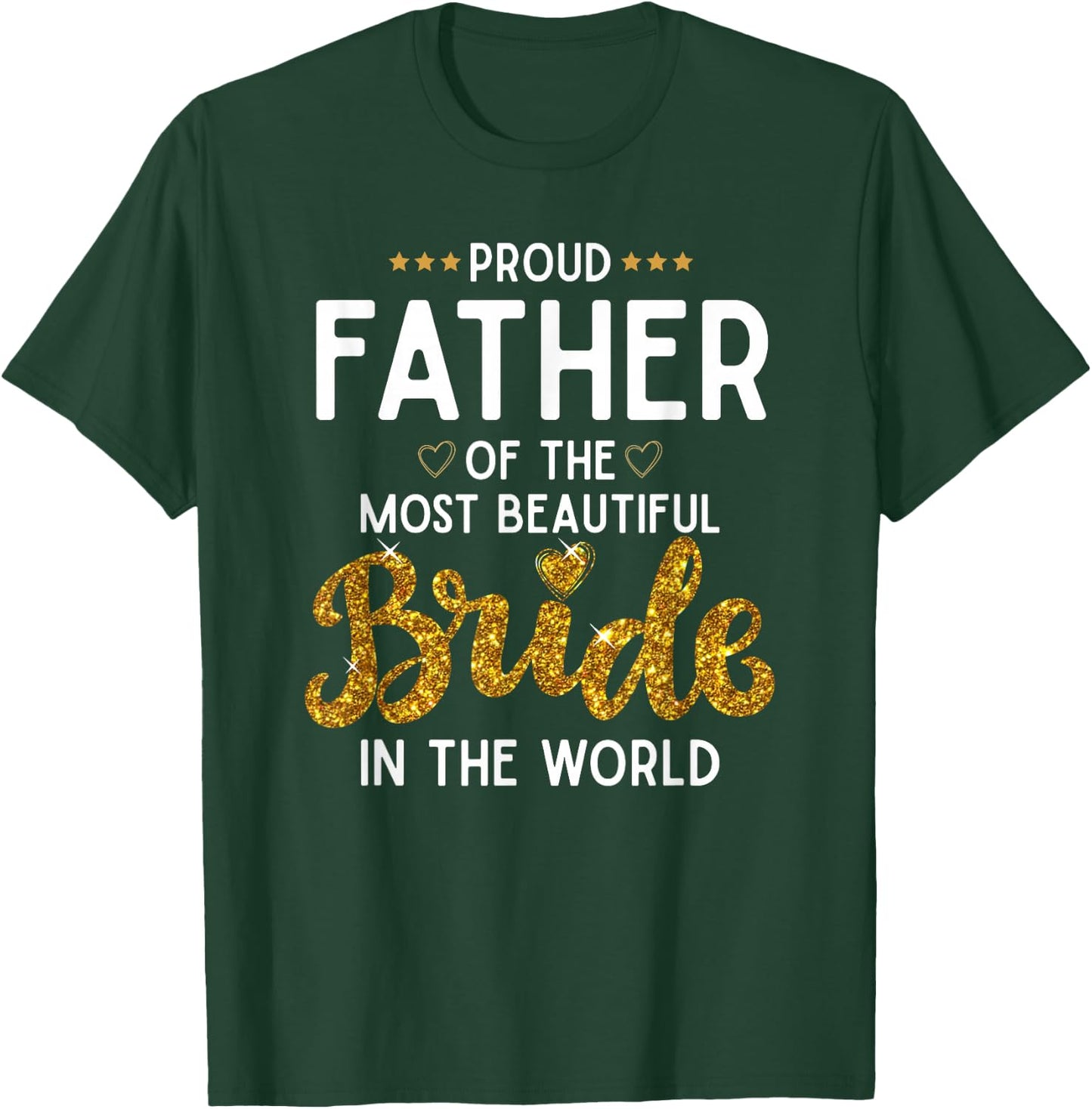 Proud Father of the Most Beautiful Bride Daughter Wedding T-Shirt - T-Shirt | Forest