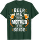 Beer Me I'm The Mother Of The Bride Wedding Bachelor Party T-Shirt - T-Shirt | Forest