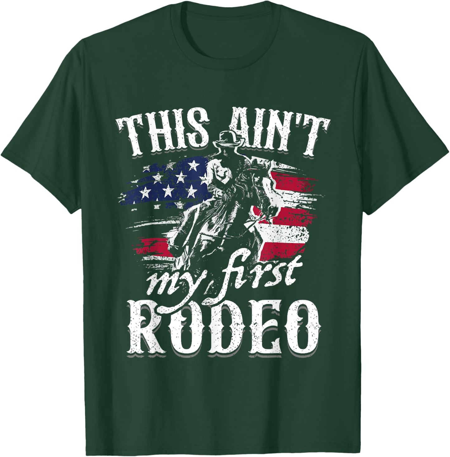 This Aint My First Rodeo American Flag Cowboy Boys Gift T-Shirt - T-Shirt | Forest