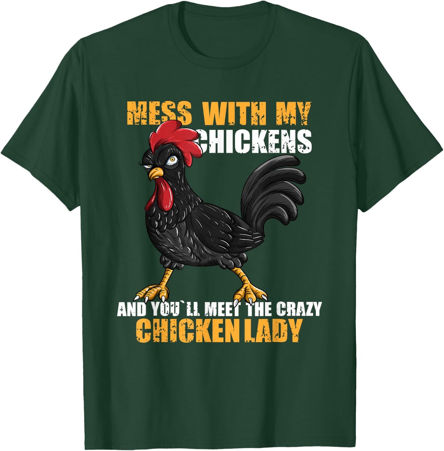 Mess With My Chickens And You'll Meet The Crazy Chicken Lady T-Shirt - T-Shirt | Forest