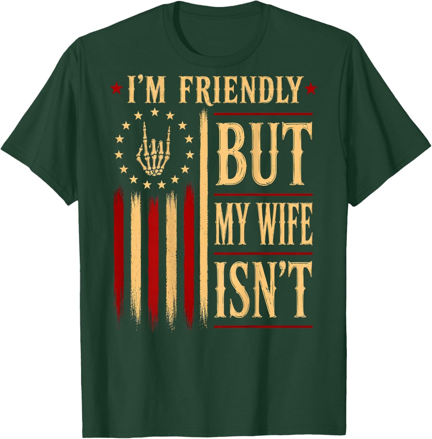 (On Back) I'm Friendly But My Wife Isn't Wife Husband T-Shirt - T-Shirt | Forest