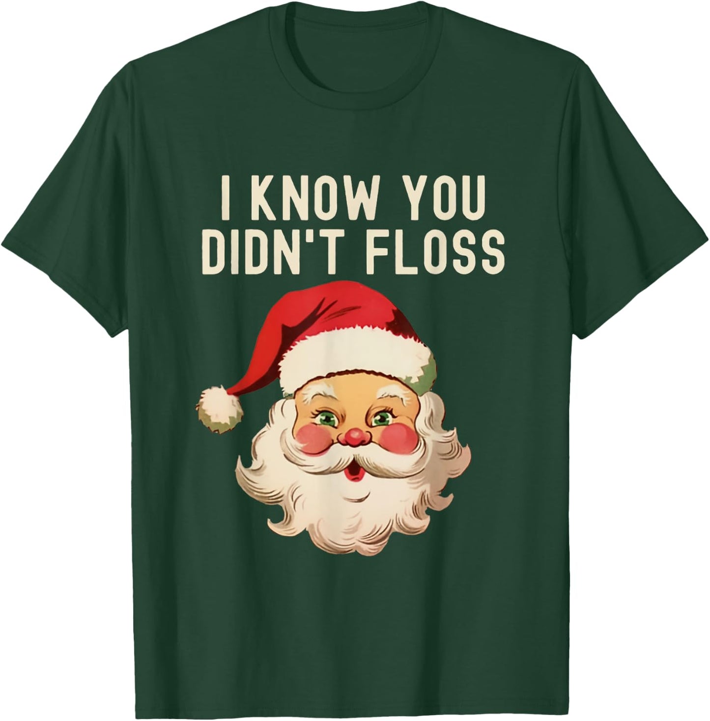 I Know You Didn't Floss Dental Hygienist Xmas Retro Santa T-Shirt - T-Shirt | Forest