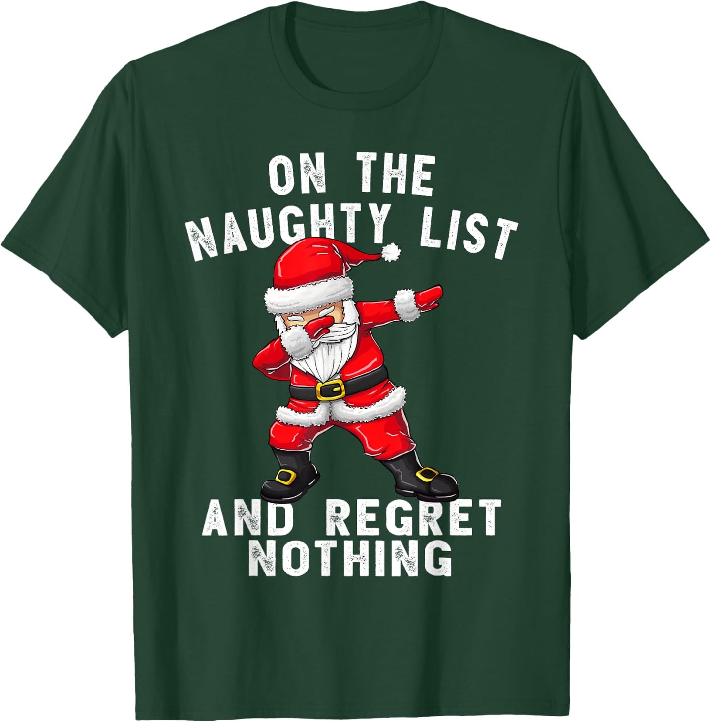 On the Naughty List and I Regret Nothing Shirt Dabbing Santa T-Shirt - T-Shirt | Forest