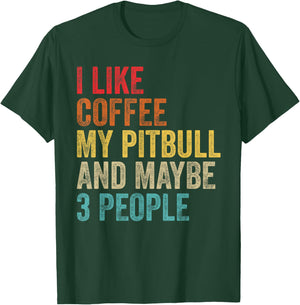 I Like Coffee My Pitbull & Maybe 3 People Pit Bull Dog Gifts T-Shirt - T-Shirt | Forest