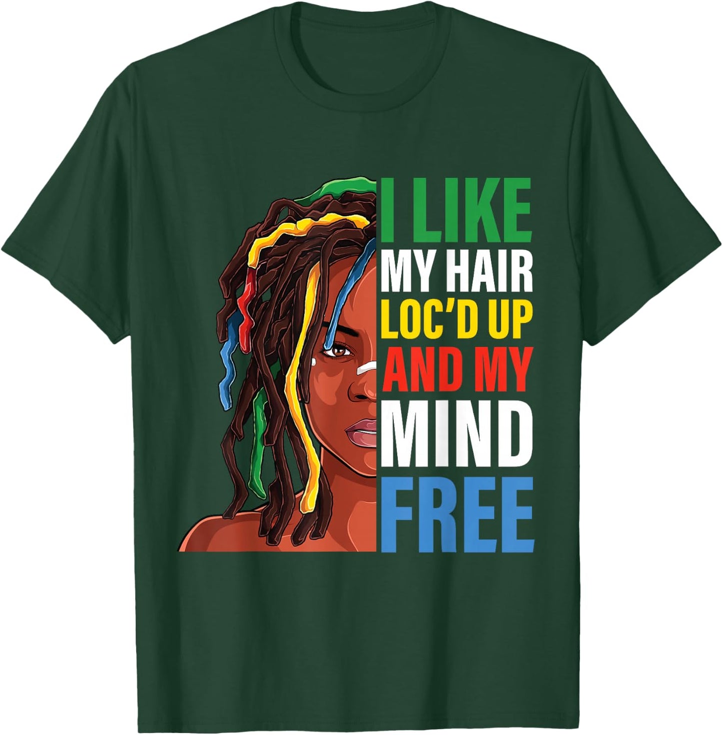 Loc Hair black Women funny i like my hair loc'd up mind free T-Shirt - T-Shirt | Forest