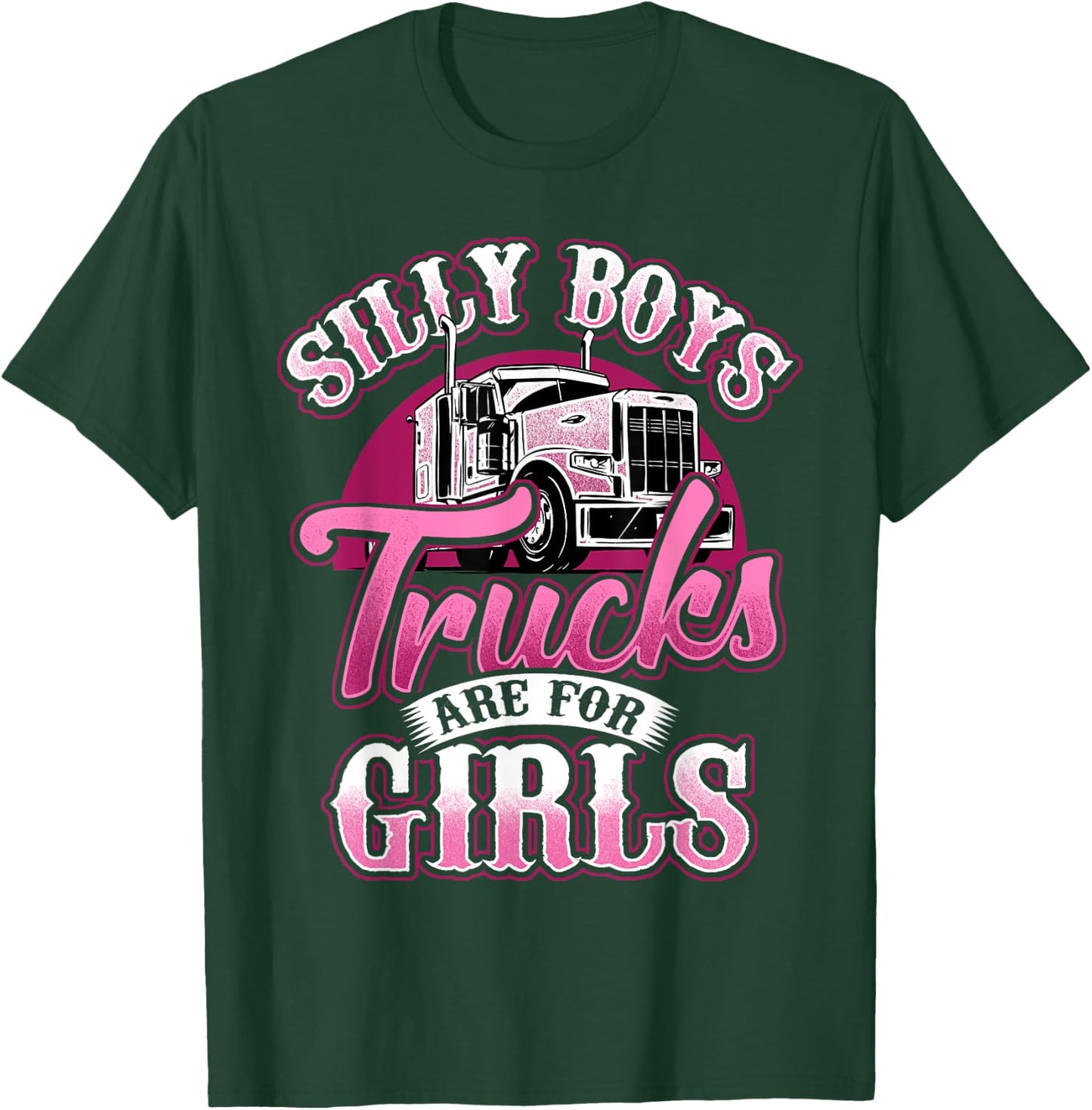 Stupid Boys Trucks are for Girls Truck Driver Trucker T-Shirt - T-Shirt | Forest