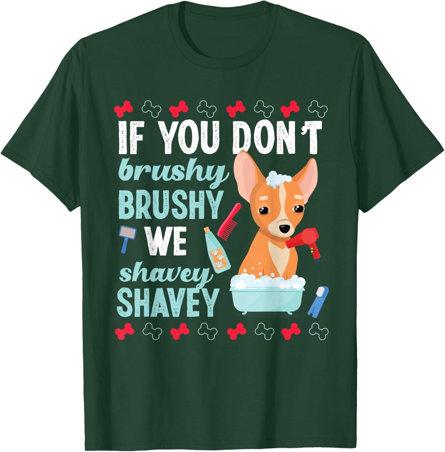 Dog Grooming Brushy Shavey Washing T-Shirt - T-Shirt | Forest