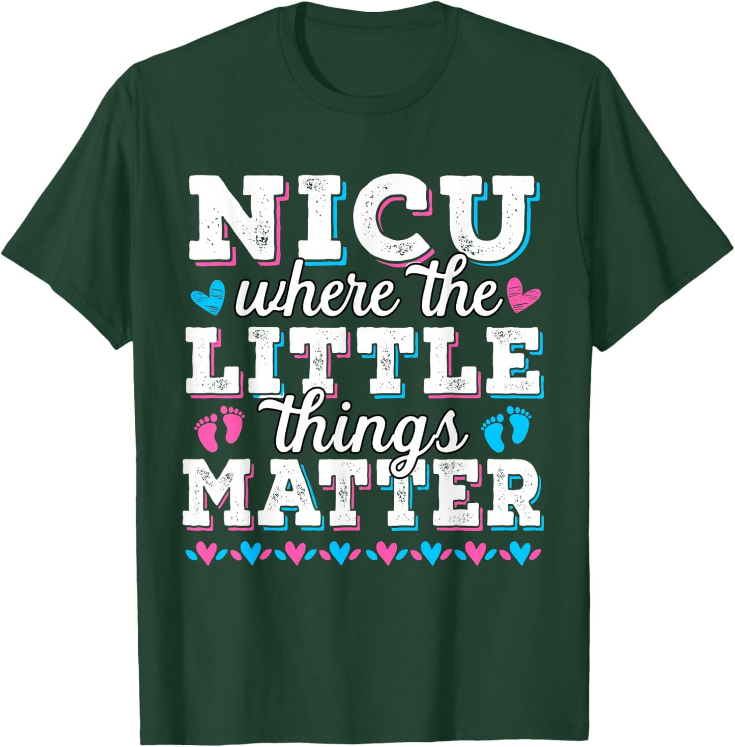 Little things matter - Neonatal intensive care - NICU Nurse T-Shirt - T-Shirt | Forest