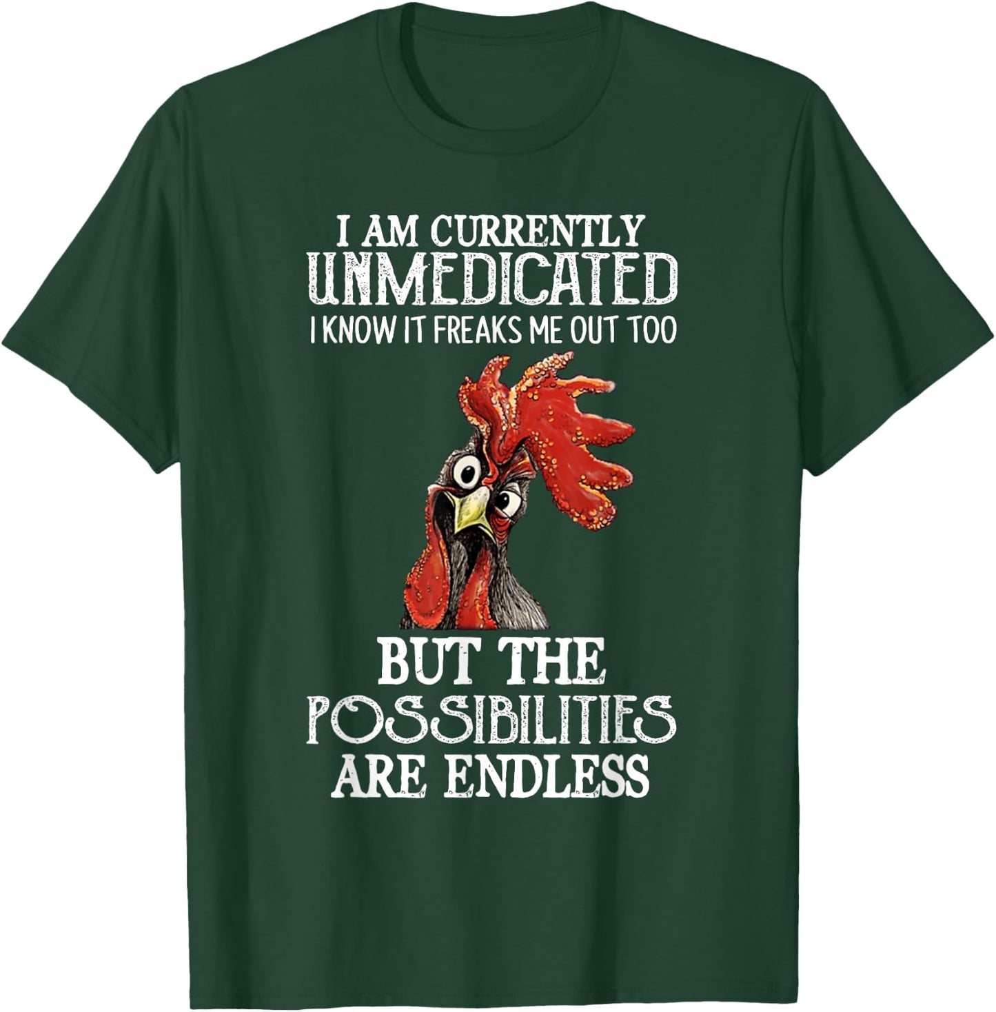Funny Chicken I Am Currently Unmedicated I Know It T-Shirt - T-Shirt | Forest