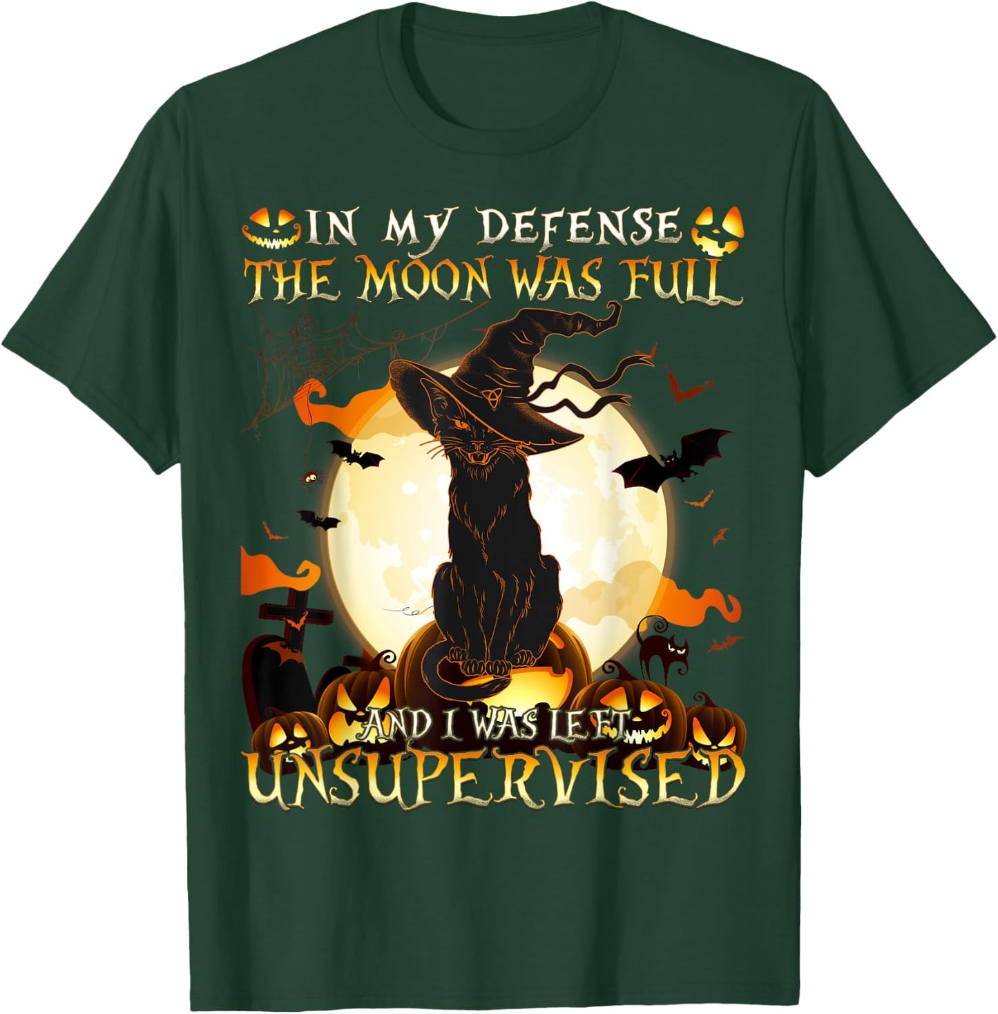 In My Defense the Moon was full and I was left Unsupervised T-Shirt - T-Shirt | Forest