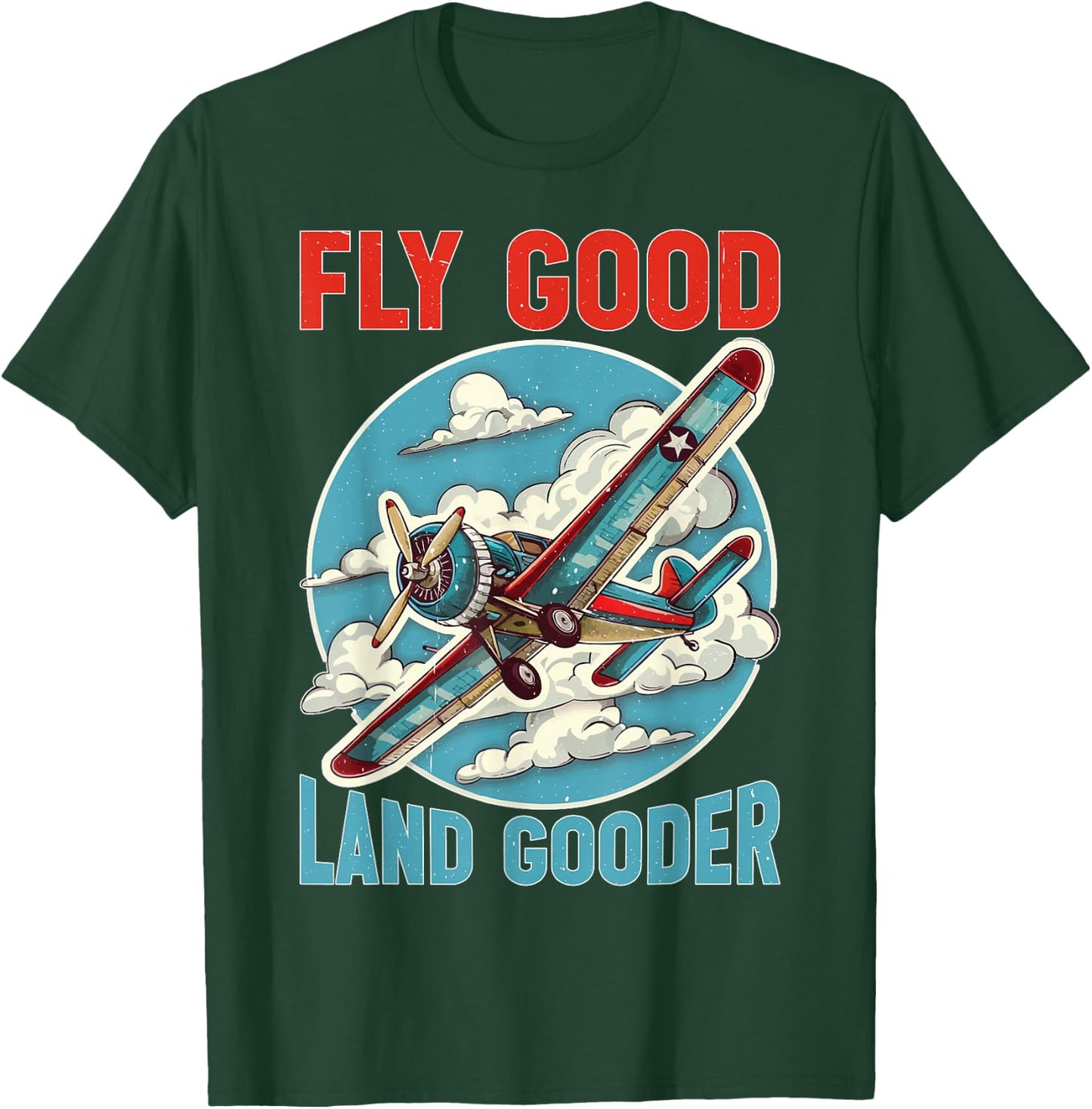 Fly Good Land Gooder Aviation Pilot Flying T-Shirt - T-Shirt | Forest