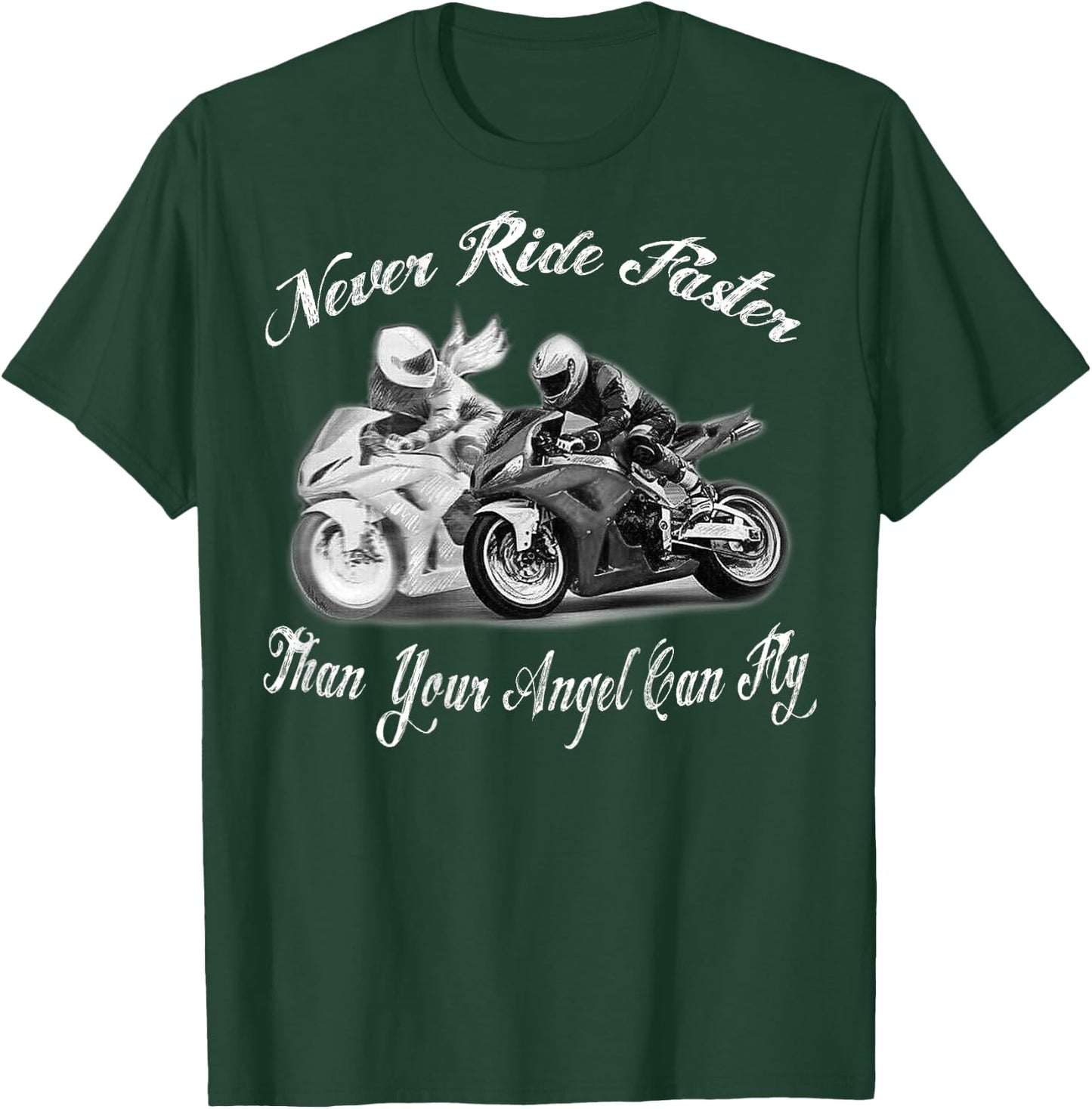 Never Ride Faster Than Your Angel Can Fly - Motorcycle Rider T-Shirt - T-Shirt | Forest