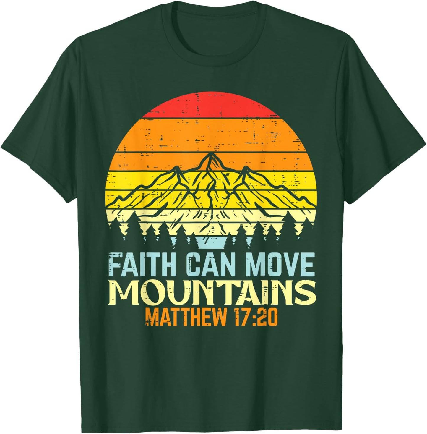 Faith Can Move Mountains Religious God Christian Men Women T-Shirt - T-Shirt | Forest
