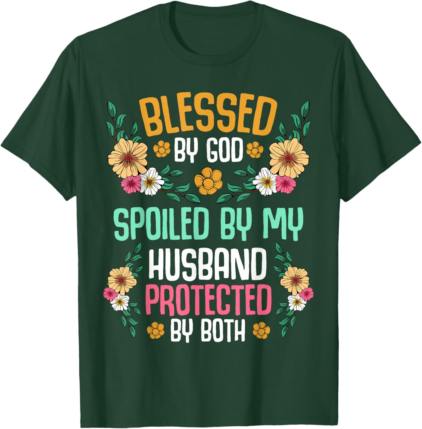 Blessed by God Spoiled by My Husband Protected By Both T-Shirt - T-Shirt | Forest
