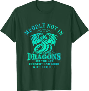 Meddle Not In The Affairs Of Dragons T-Shirt - T-Shirt | Forest