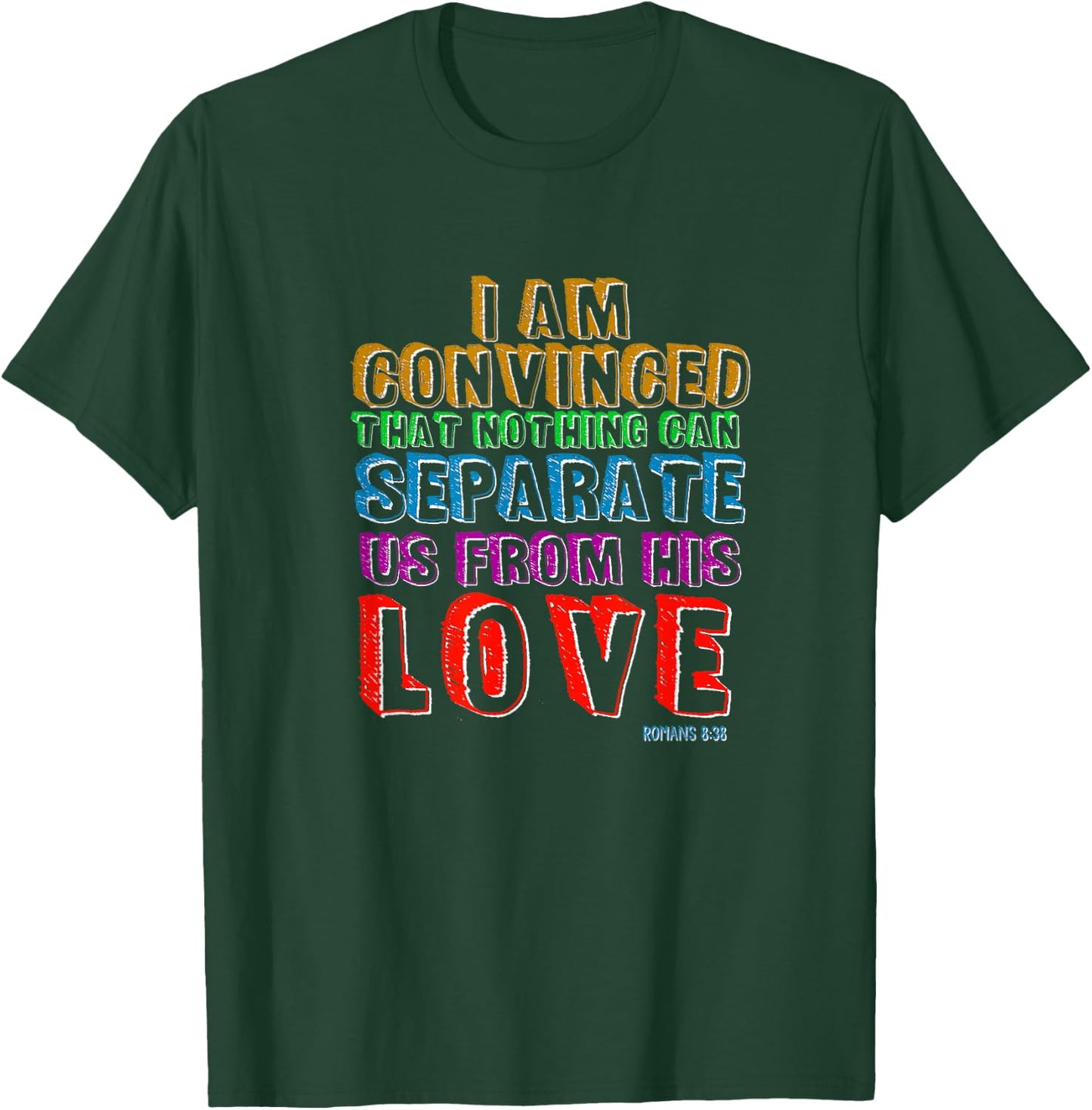 Nothing Can Separate Us From Gods Love Romans 8:38 Christian T-Shirt - T-Shirt | Forest