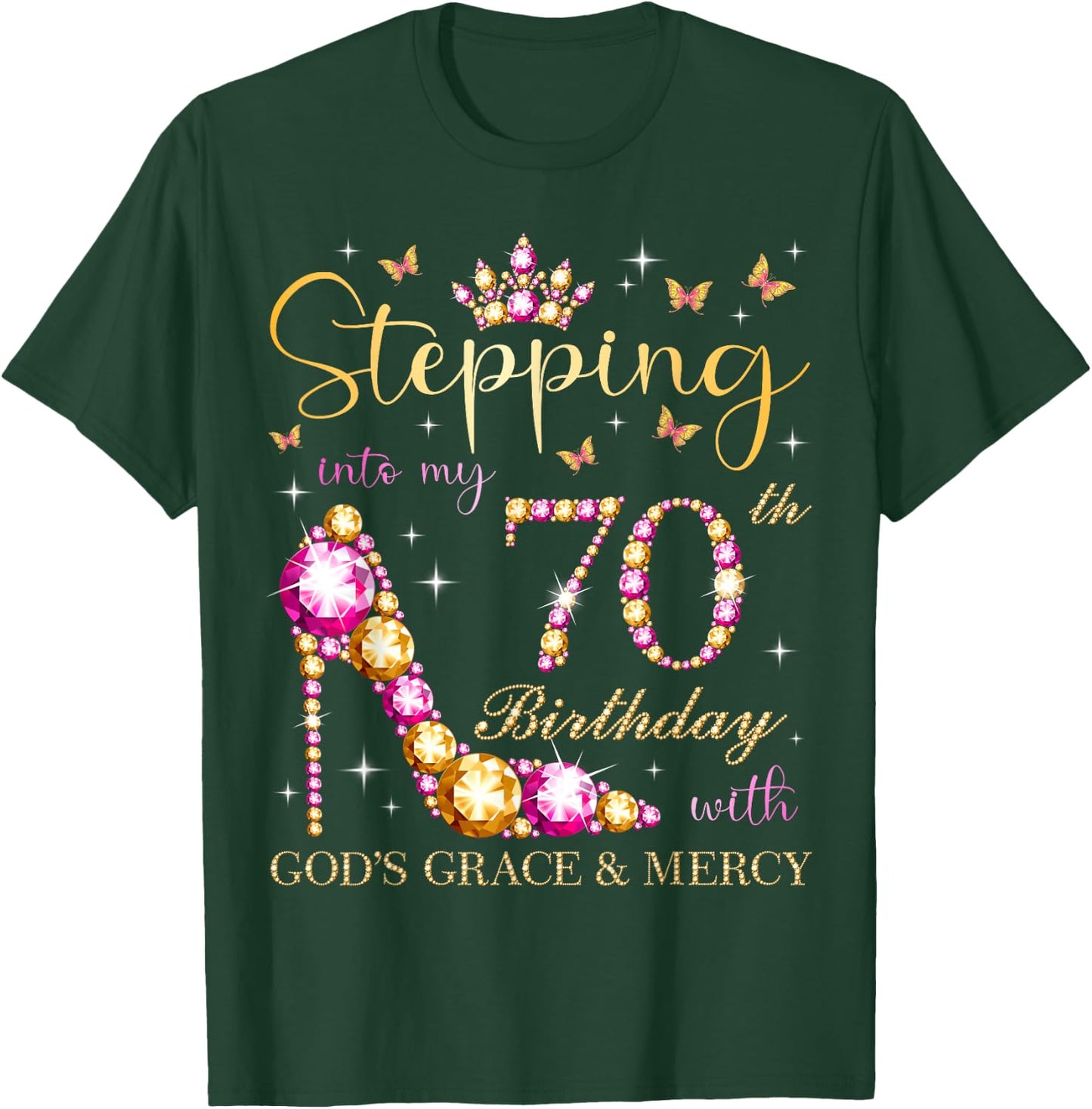 Stepping Into My 70th Birthday With God's Grace & Mercy Cute T-Shirt - T-Shirt | Forest