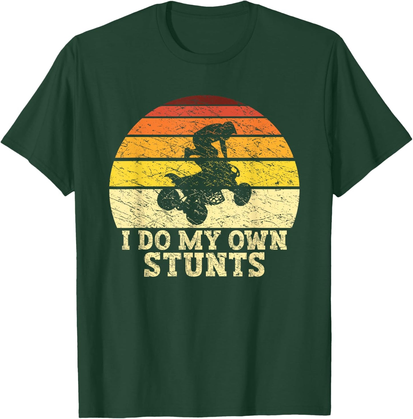 Quad Lover ATV Biker Riding Retro Quad I Do My Own Stunts T-Shirt - T-Shirt | Forest