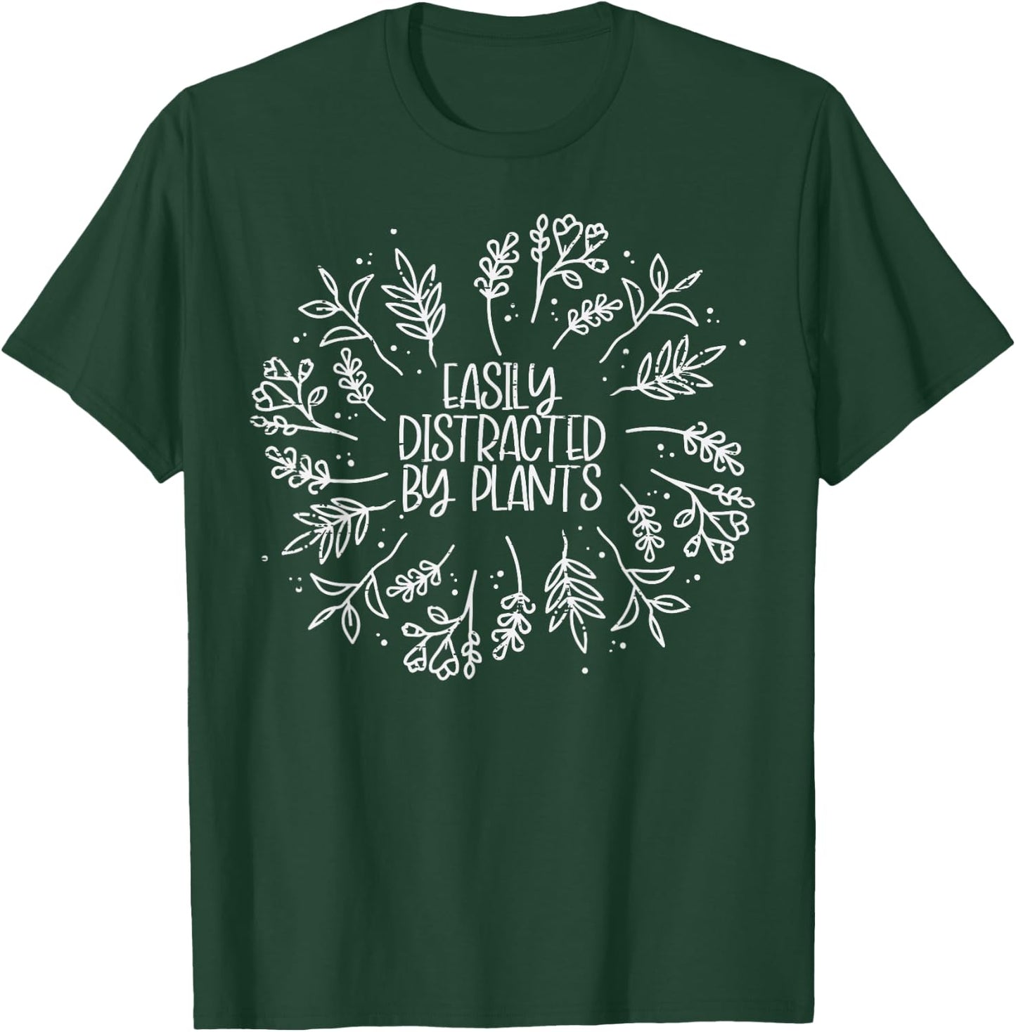 Easily Distracted By Plants Funny Garden Gardening Men Women T-Shirt - T-Shirt | Forest