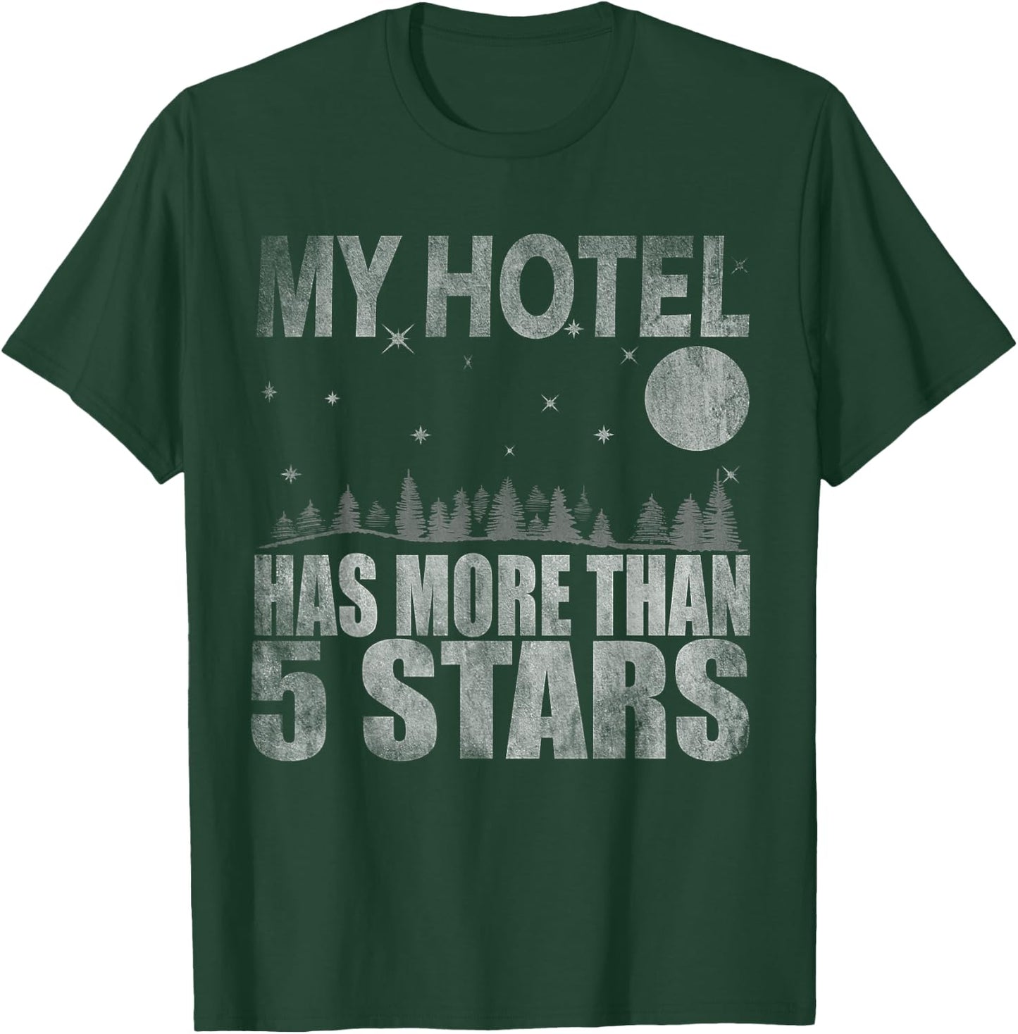 My Hotel Has More Than 5 Stars Bushcraft Outdoor Hiking T-Shirt - T-Shirt | Forest