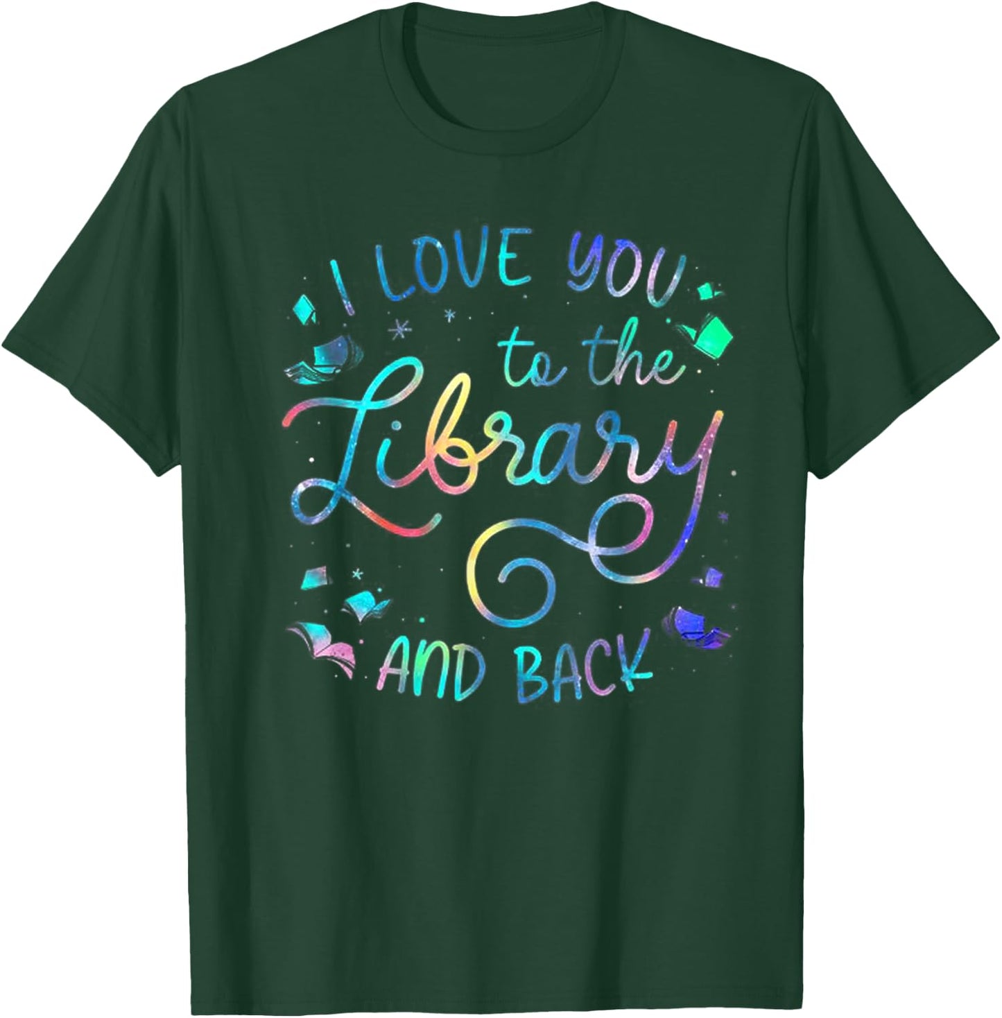 I Love You To The Library And Back Funny Librarian T-Shirt - T-Shirt | Forest