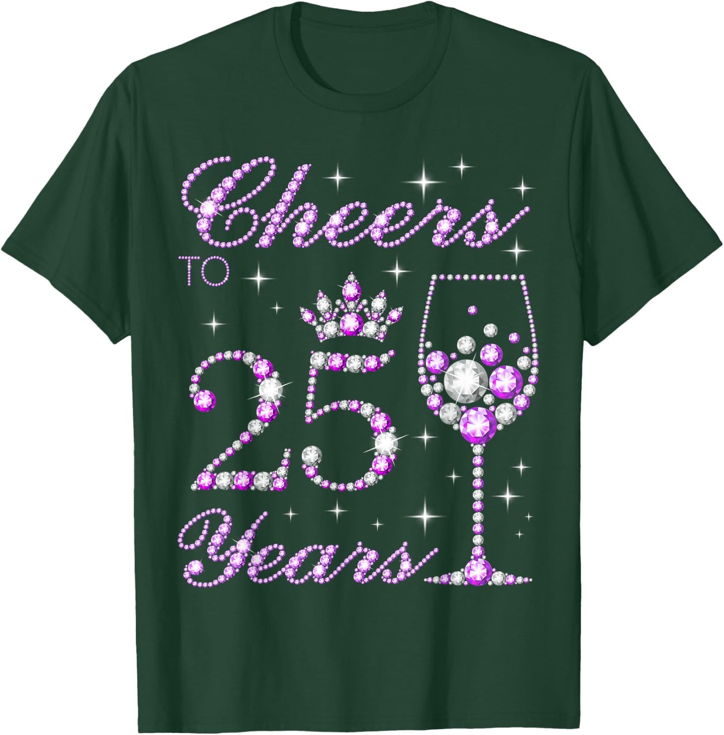 Cheers to 25 Years Old Women 25th Birthday T-Shirt - T-Shirt | Forest