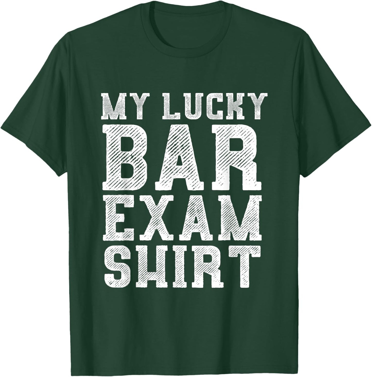 Lucky Bar Exam - Future Lawyers Outfit Law Graduate Gift T-Shirt - T-Shirt | Forest