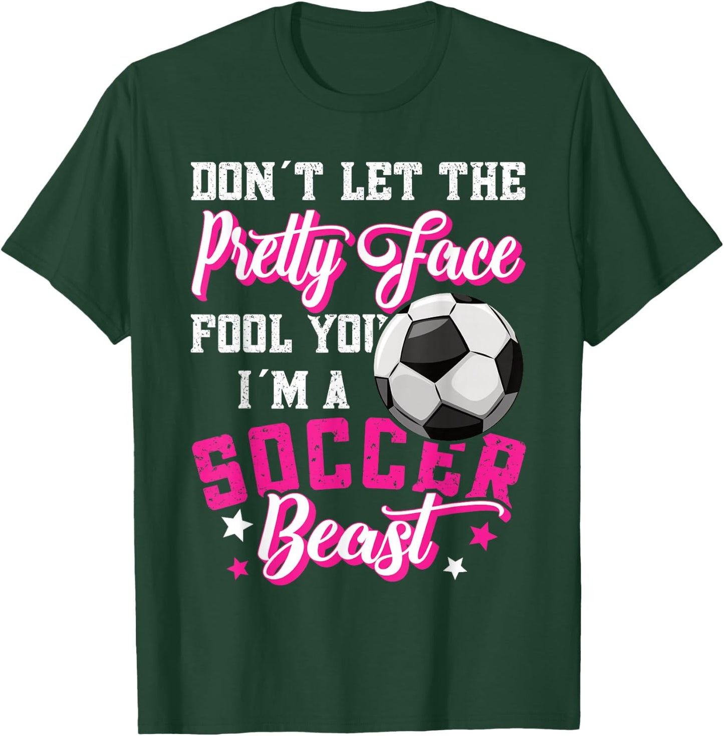 Don't Let The Pretty Face Fool You Women Girls Soccer T-Shirt - T-Shirt | Forest