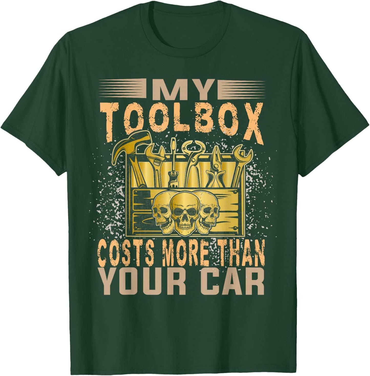 Mechanic Car Guy My Toolbox Costs More Than Your Car T-Shirt - T-Shirt | Forest