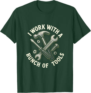 I Work with A Bunch of Tools - Construction Humor T-Shirt - T-Shirt | Forest