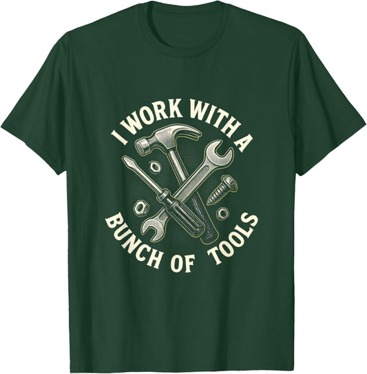 I Work with A Bunch of Tools - Construction Humor T-Shirt - T-Shirt | Forest
