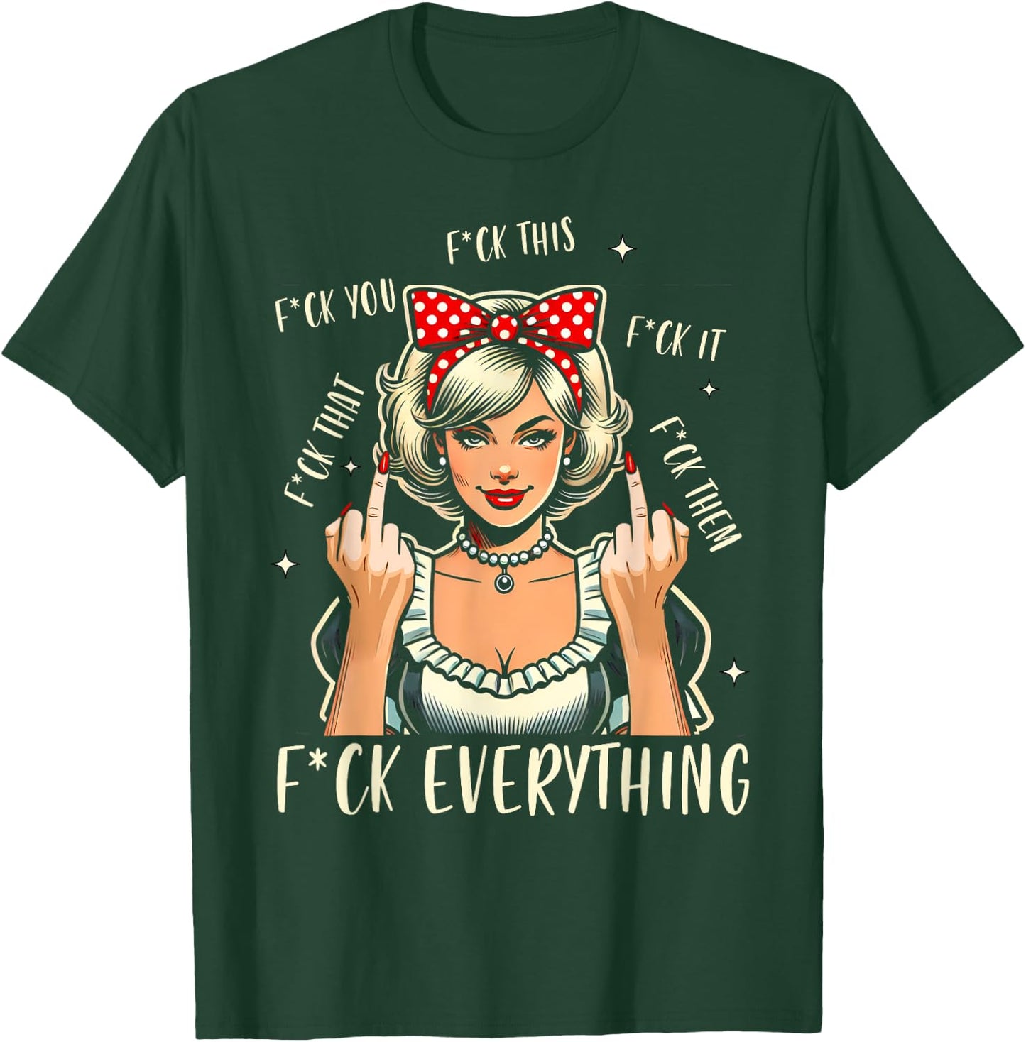 Sarcasm Humor Sassy Woman 1950s Vintage Fck Everything T-Shirt - T-Shirt | Forest