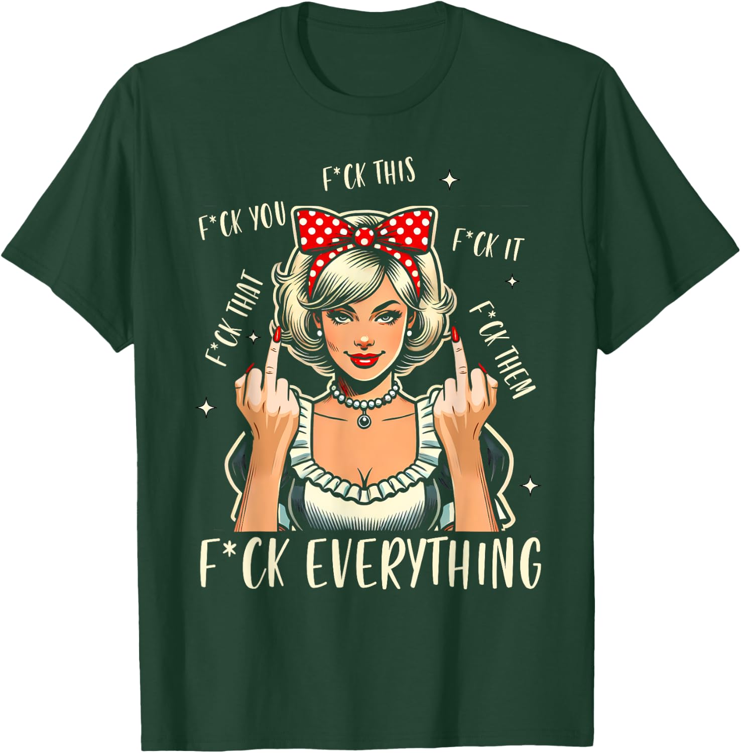 Sarcasm Humor Sassy Woman 1950s Vintage Fck Everything T-Shirt - T-Shirt | Forest