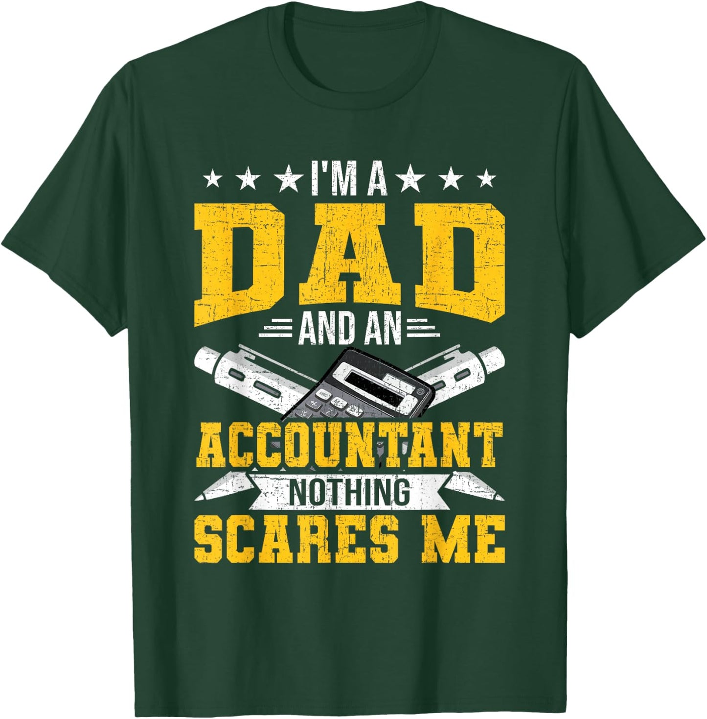 I'm Dad And An Accountant Nothing Scares Me CPA Accountants T-Shirt - T-Shirt | Forest