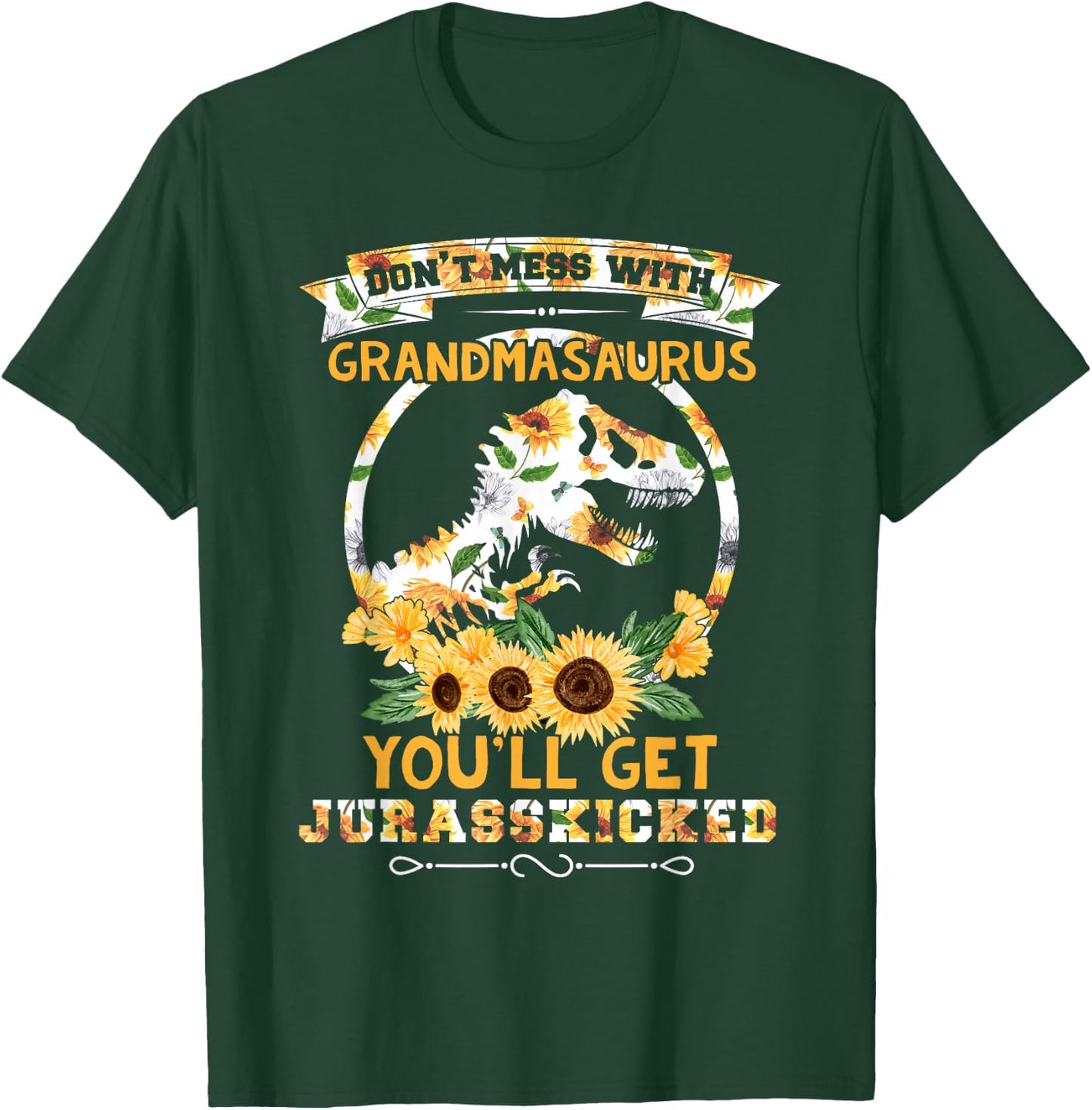 Sunflower Don't-Mess-With Grandmasaurus T rex Dino Grandma T-Shirt - T-Shirt | Forest