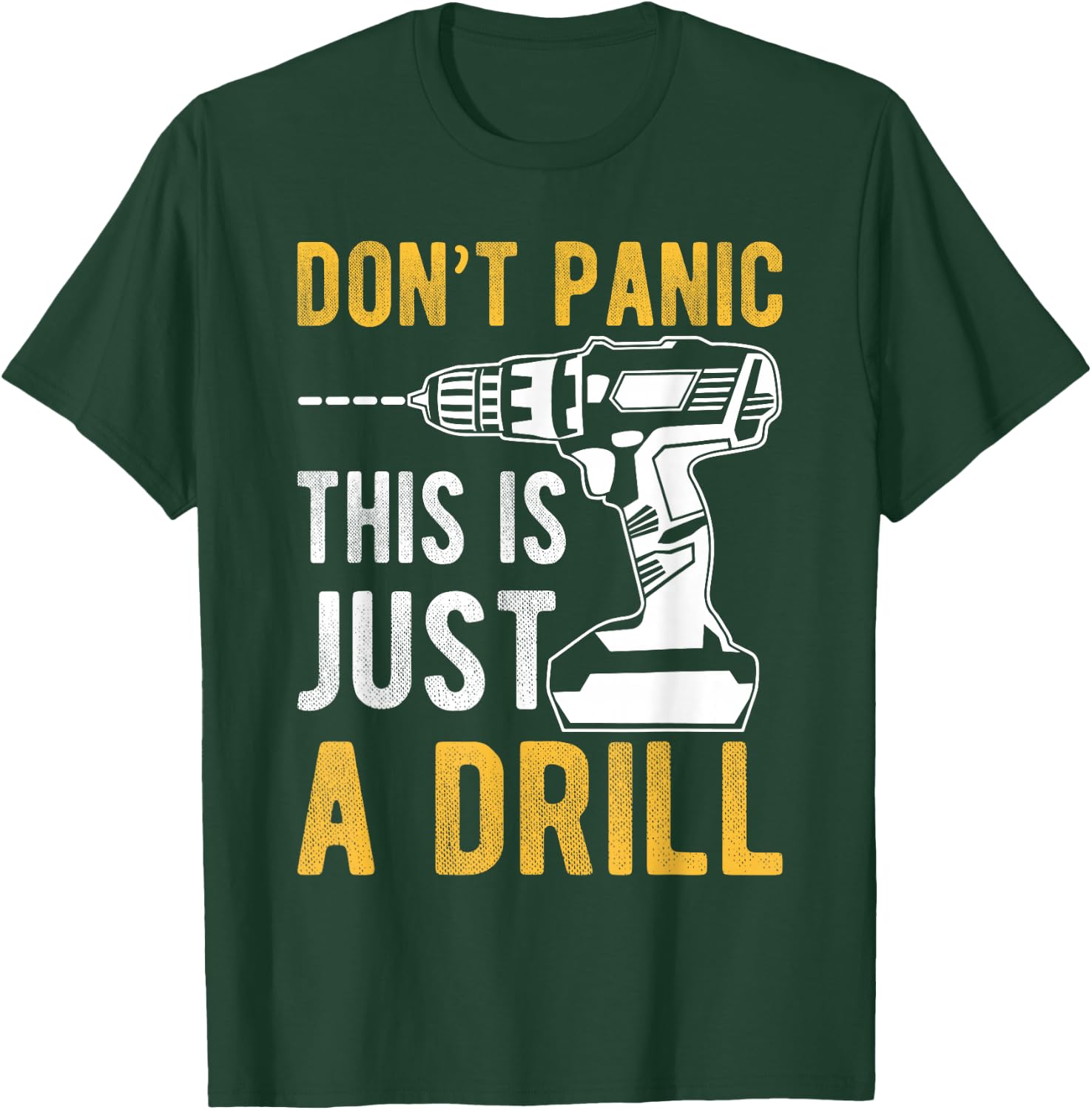 Don't Panic This is Just a Drill Funny T-Shirt - T-Shirt | Forest